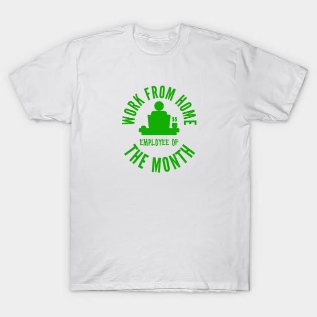 Work From Home Employee Of The Month T-Shirt by Aekasit weawdee